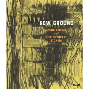 New Ground: Jacob Samuel and Contemporary Etching - (Hardcover) - 1 of 1