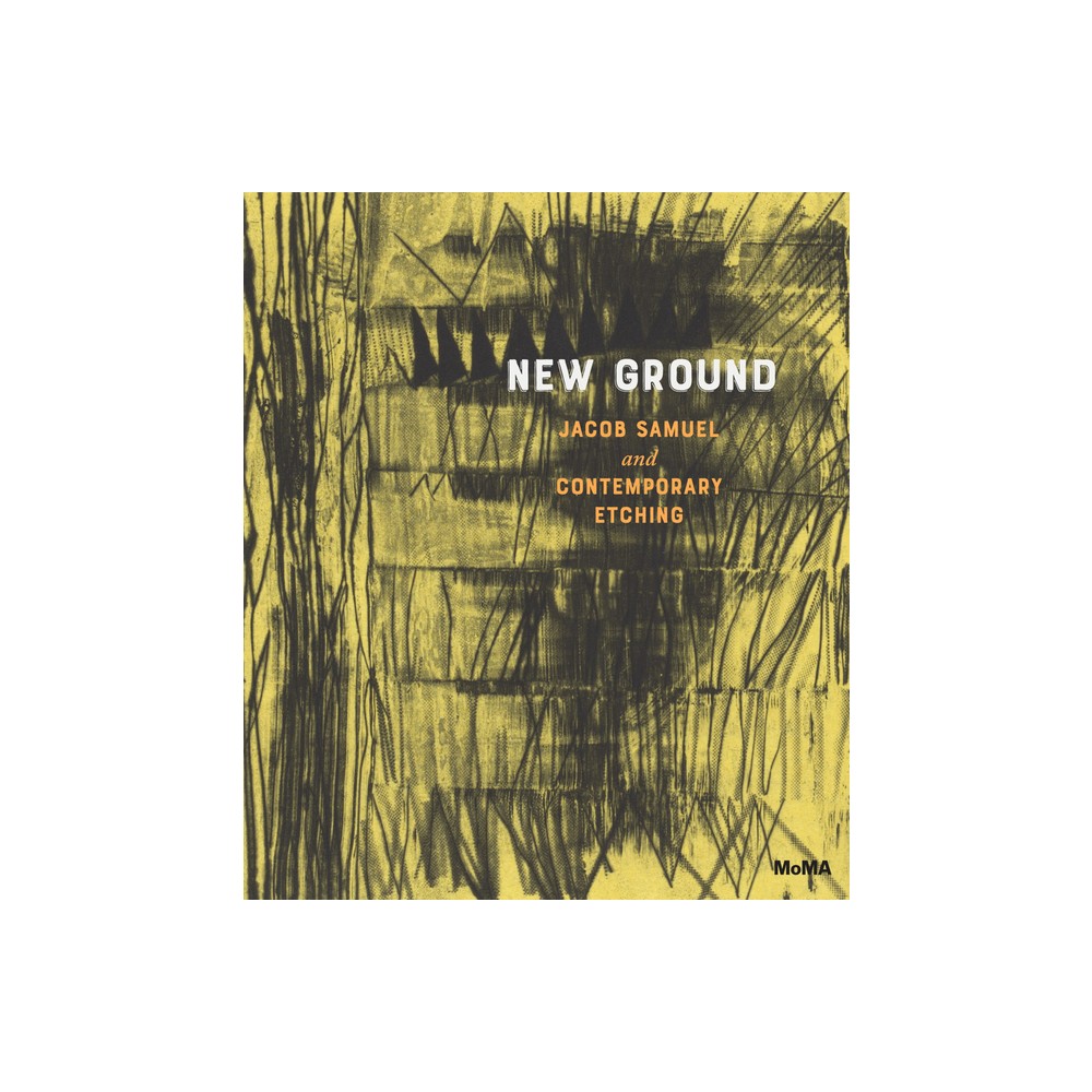 New Ground: Jacob Samuel and Contemporary Etching - (Hardcover)