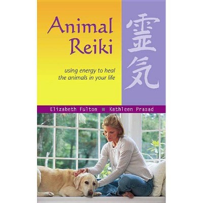  Animal Reiki - (Travelers' Tales Guides) by  Elizabeth Fulton & Kathleen Prasad (Paperback) 