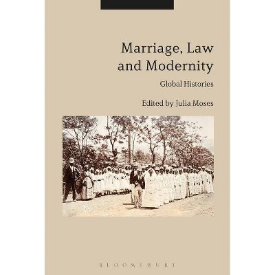 Marriage, Law and Modernity - by  Julia Moses (Paperback)