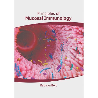 Principles of Mucosal Immunology - by  Kathryn Bolt (Hardcover)