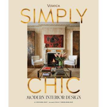 Veranda Simply Chic - by  Stephanie Hunt (Hardcover)