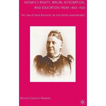 Women's Rights, Racial Integration, and Education from 1850-1920 - by  M Noraian (Hardcover)