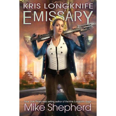 Kris Longknife Emissary - by  Mike Shepherd (Paperback)