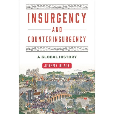 Insurgency and Counterinsurgency - by  Jeremy Black (Paperback)