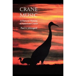 Crane Music - by  Paul A Johnsgard (Paperback) - 1 of 1