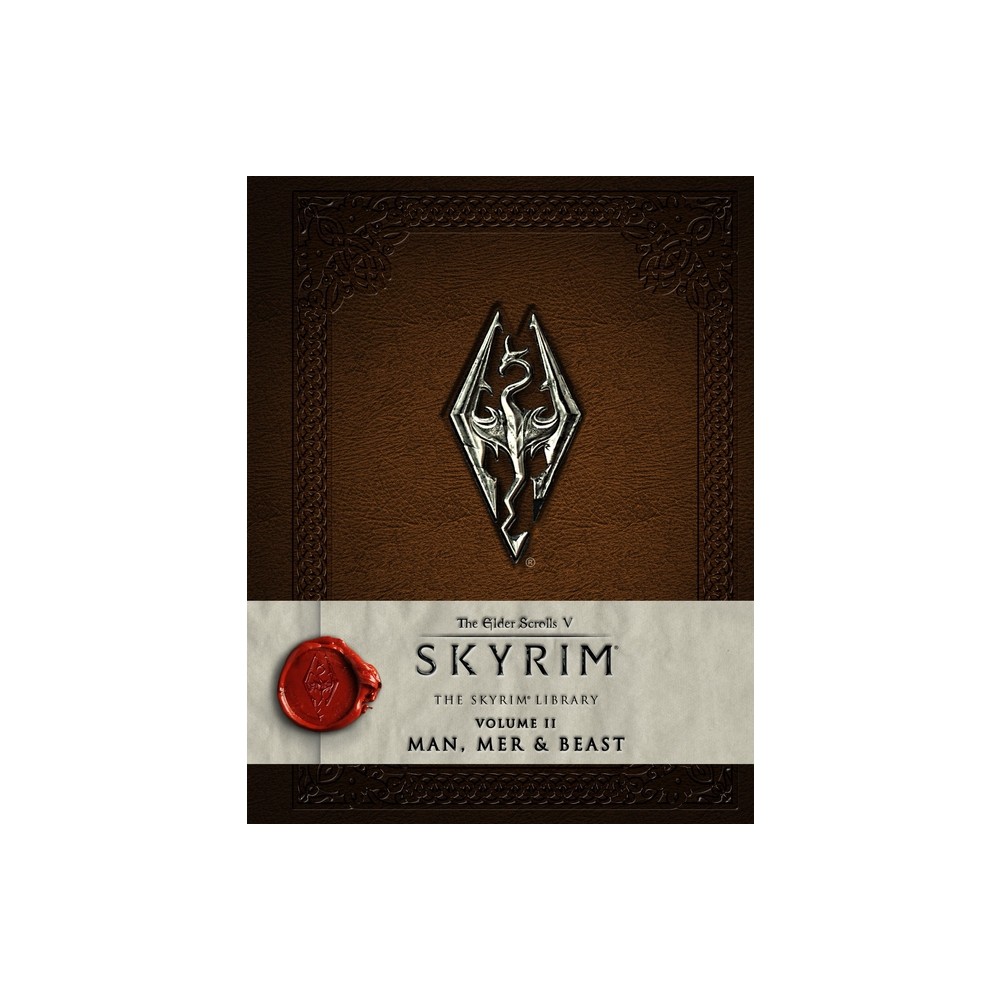 The Elder Scrolls V: Skyrim – The Skyrim Library, Volume II: Man, Mer and Beast – by Bethesda Softworks (Hardcover)