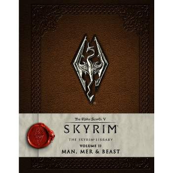 The Elder Scrolls V: Skyrim - The Skyrim Library, Volume II: Man, Mer and Beast - by  Bethesda Softworks (Hardcover)