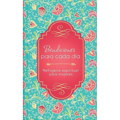 Bendiciones Para Cada Día - by  Compiled by Barbour Staff (Hardcover)