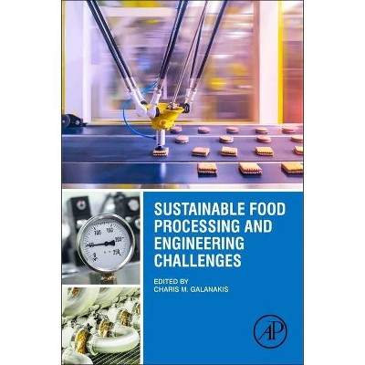 Sustainable Food Processing and Engineering Challenges - by  Charis M Galanakis (Paperback)