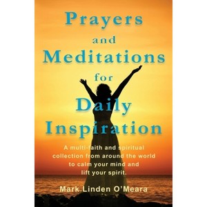 Prayers and Meditations for Daily Inspiration - by  Mark Linden O'Meara (Paperback) - 1 of 1