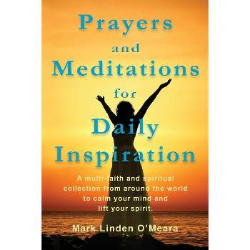 Prayers and Meditations for Daily Inspiration - by  Mark Linden O'Meara (Paperback)