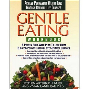 The Gentle Eating -Workbook - by  Stephen Arterburn & M Ed Stephen Arterburn & PH D Vivian Lamphear (Paperback) - 1 of 1