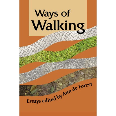 Ways of Walking - (A Walkabout Book) by  Ann de Forest (Paperback)