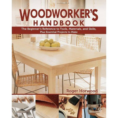 Woodworker's Handbook - 2nd Edition by  Roger Horwood (Paperback)