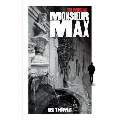 The Missing Monsieur Max - by  Neil Thomas (Paperback)