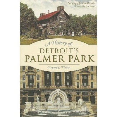 A History of Detroit's Palmer Park - (Landmarks) by  Gregory C Piazza (Paperback)