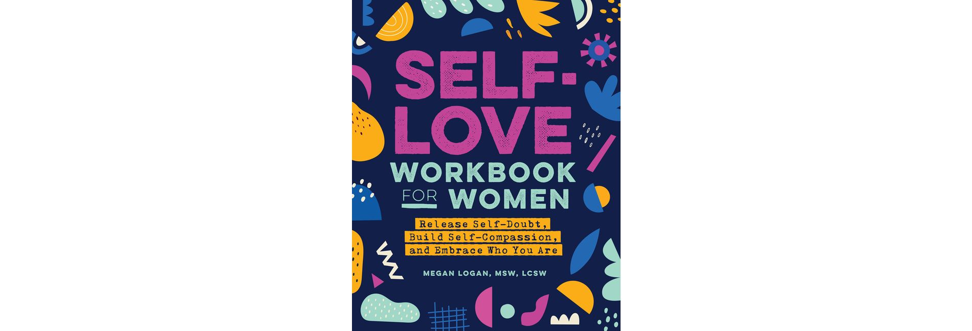 Self-Love Workbook for Women - (Self-Help Workbooks for Women) by  Megan Logan (Paperback)
