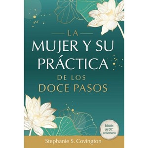 La Mujer Y Su Practica de Los Doce Pasos - by  Stephanie Convington (Paperback) - 1 of 1