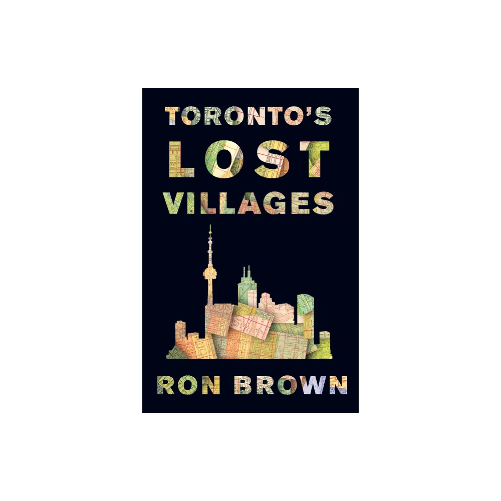 Torontos Lost Villages - 2nd Edition by Ron Brown (Paperback)