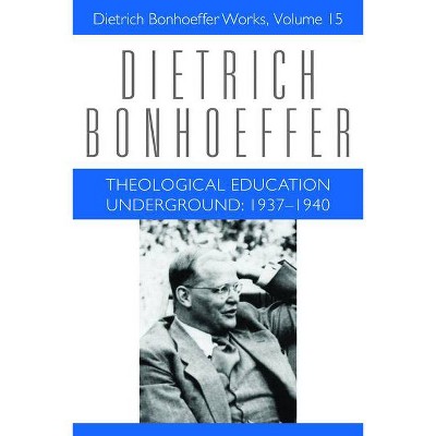 Theological Education Underground - (Dietrich Bonhoeffer Works) by  Victoria J Barnett & Claudia D Bergmann & Dietrich Bonhoeffer (Hardcover)