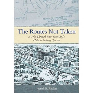 The Routes Not Taken - by  Joseph B Raskin (Hardcover) - 1 of 1