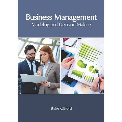 Business Management: Modeling and Decision-Making - by  Blake Clifford (Hardcover)