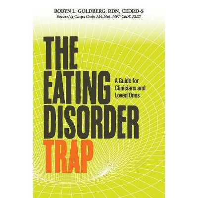 The Eating Disorder Trap - by  Rdn Cedrd-S Goldberg (Paperback)