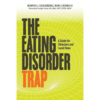 The Eating Disorder Trap - by  Rdn Cedrd-S Goldberg (Paperback)