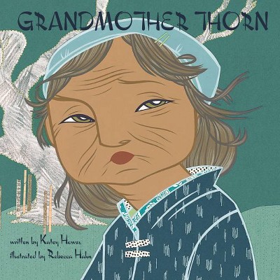 Grandmother Thorn - by  Katey Howes (Hardcover)