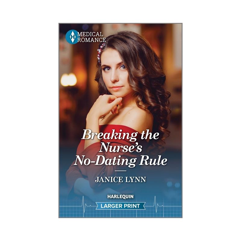 Breaking the Nurse's No-Dating Rule - Large Print by  Janice Lynn (Paperback), 1 of 2