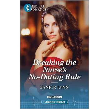 Breaking the Nurse's No-Dating Rule - Large Print by  Janice Lynn (Paperback)