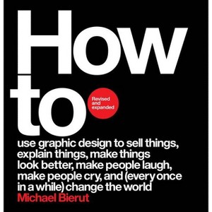 How to Revised and Expanded Edition - by  Michael Bierut (Hardcover) - 1 of 1