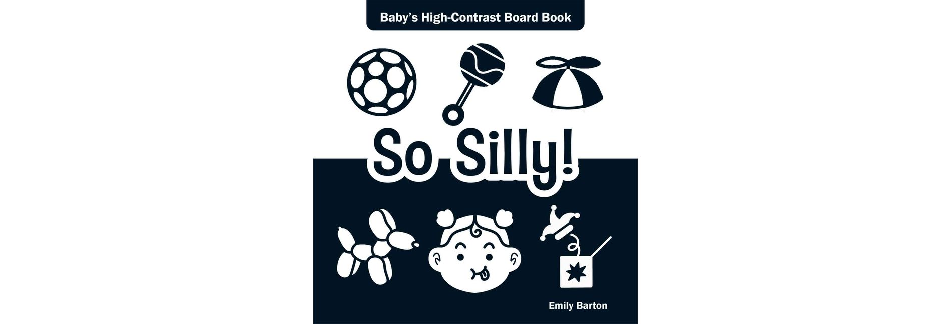 So Silly! - (Baby's First Moments) by  Emily Barton (Board Book)
