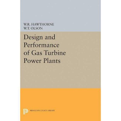 Design and Performance of Gas Turbine Power Plants - by  William R Hawthorne & Walter T Olson (Paperback)