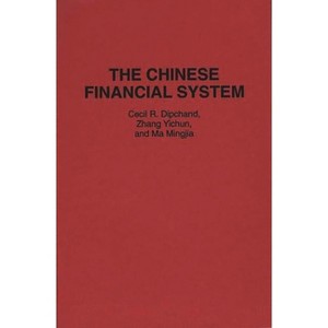 The Chinese Financial System - (Contributions in Economics and Economic History) by  Cecil Dipchand & Zhang Yichun & Ma Mingjia (Hardcover) - 1 of 1