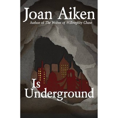 Is Underground - (Wolves Chronicles) by  Joan Aiken (Paperback)