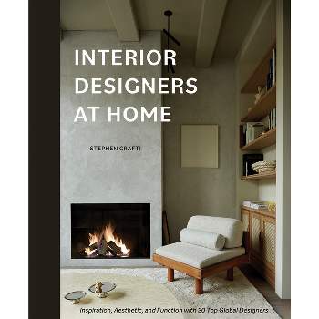 Interior Designers at Home - by  Stephen Crafti (Hardcover)