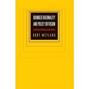 Bounded Rationality and Policy Diffusion - by  Kurt Weyland (Paperback) - 1 of 1