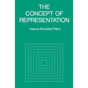 The Concept of Representation - by  Hanna F Pitkin (Paperback) - 1 of 1