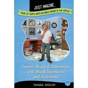 Just Imagine...What If There Were No Black People in the World? - by  Tamara Shiloh (Paperback) - 1 of 1