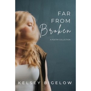 Far From Broken - by  Kelsey Bigelow (Paperback) - 1 of 1