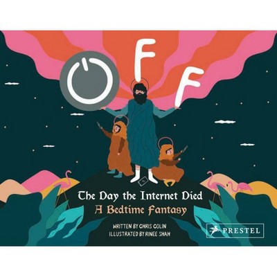 Off: The Day the Internet Died - by  Chris Colin (Hardcover)