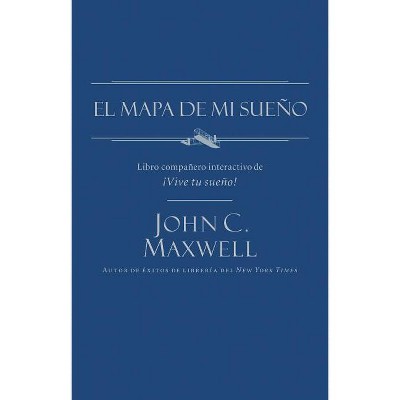 El Mapa de Mi Sueño - by  John C Maxwell (Paperback)