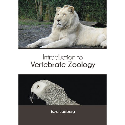 Introduction to Vertebrate Zoology - by  Ezra Samberg (Hardcover)
