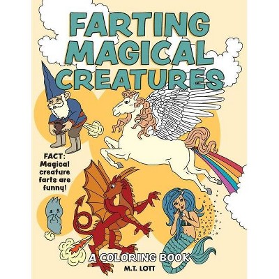 Farting Magical Creatures - by  M T Lott (Paperback)