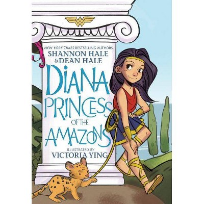 Diana: Princess of the Amazons - by  Shannon Hale & Dean Hale (Paperback)