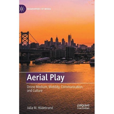 Aerial Play - (Geographies of Media) by  Julia M Hildebrand (Hardcover)