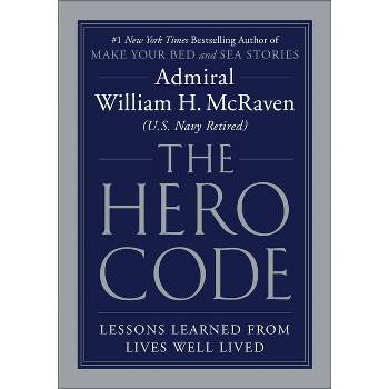 The Hero Code - by William H McRaven (Hardcover)