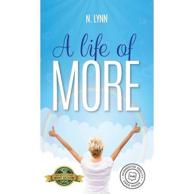 A Life of More - by  N Lynn (Hardcover)